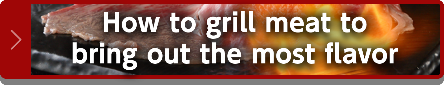 How to grill meat to bring out the most flavor